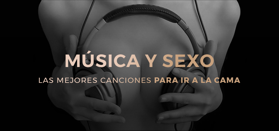 Música  y Sexo: Canciones Sexys Para Seducir